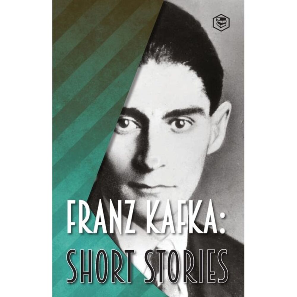 Franz Kafka: Short Stories -- Franz Kafka